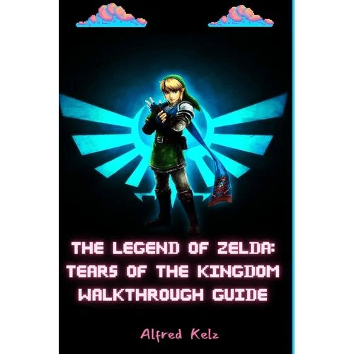 The Legend of Zelda: Tears of the Kingdom Walkthrough Guide - Paperback -