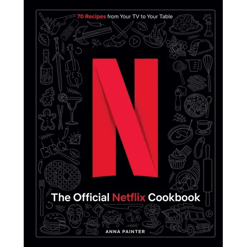 The Official Netflix Cookbook: 70 Recipes from Your TV to Your Table - Hardcover -