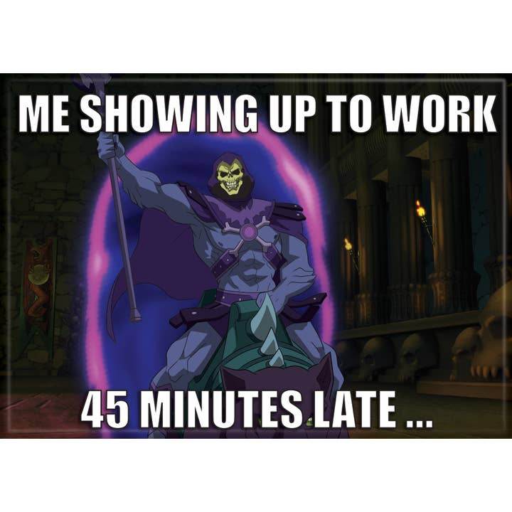 Masters of the Universe: 45 Minutes Late Magnet -