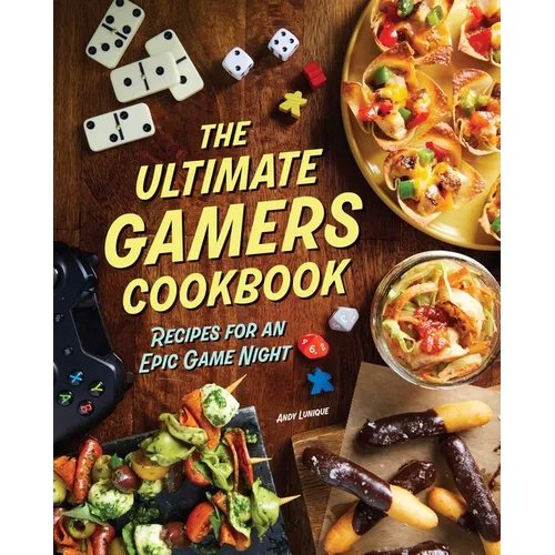 The Ultimate Gamers Cookbook: Recipes for an Epic Game Night - Hardcover