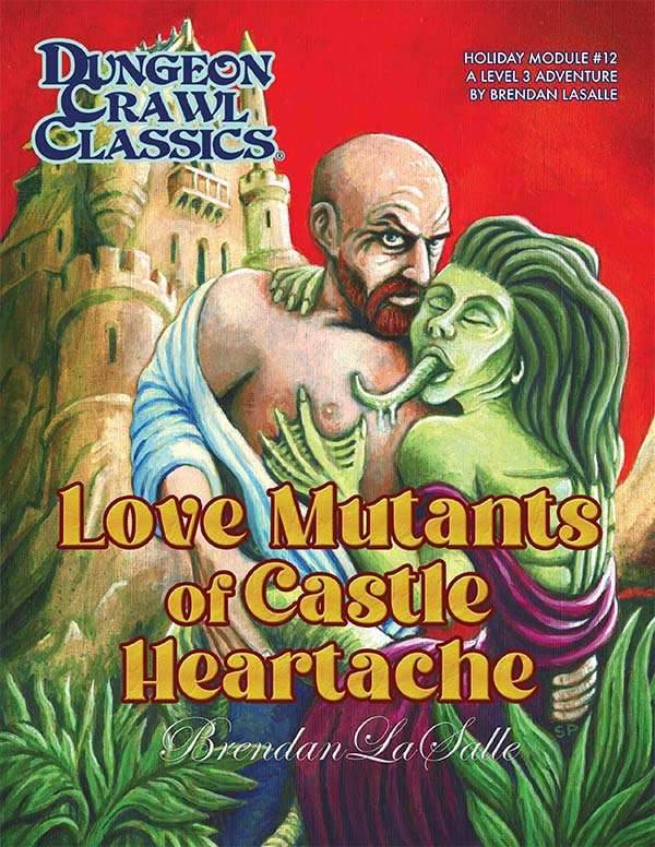 Dungeon Crawl Classics: Love Mutants of Castle Heartache -