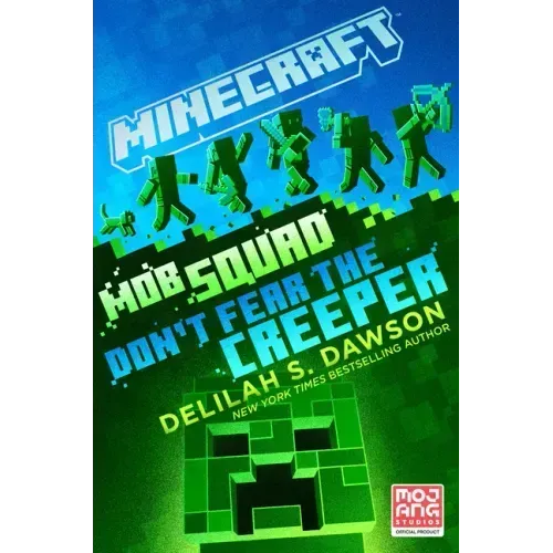 Minecraft: Mob Squad: Don't Fear the Creeper: An Official Minecraft Novel