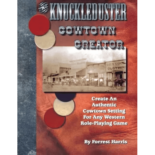 The Knuckleduster Cowtown Creator; Create an Authentic Cowtown Setting for Any Western Role-Playing Game - Paperback -