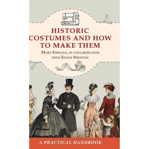 Historic Costumes and How to Make Them (Dover Fashion and Costumes) - Hardcover -