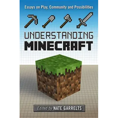 Understanding Minecraft: Essays on Play, Community and Possibilities