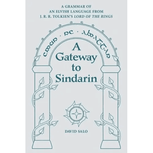 A Gateway to Sindarin: A Grammar of an Elvish Language from J.R.R. Tolkien's Lord of the Rings - Paperback -