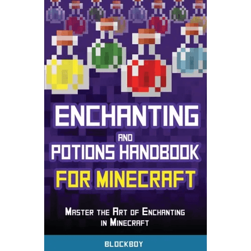 Enchanting and Potions Handbook for Minecraft: Master the Art of Enchanting in Minecraft (Unofficial) - Paperback -