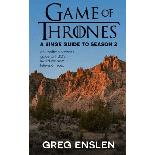 Game of Thrones: A Binge Guide to Season 2: An Unofficial Viewer's Guide to HBO's Award-Winning Television Epic - Paperback -