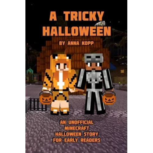 A Tricky Halloween: An Unofficial Minecraft Halloween Story for Early Readers