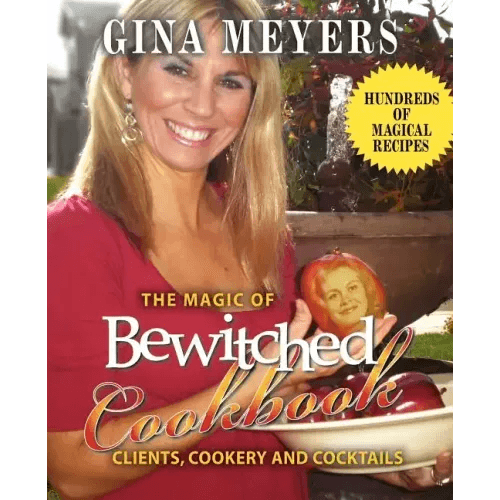 The Magic of Bewitched Cookbook: Clients, Cookery and Cocktails - Paperback -