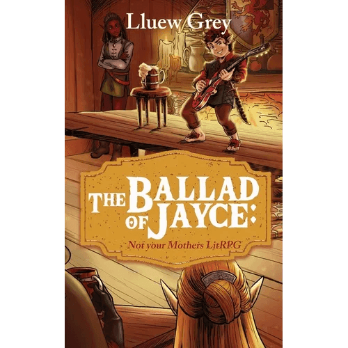 The Ballad of Jayce: Not Your Mother's LitRPG - Paperback -