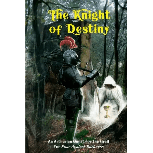 The Knight of Destiny: An Arthurian Quest for the Grail for Four Against Darkness - Paperback -