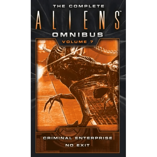The Complete Aliens Omnibus: Volume Seven (Criminal Enterprise, No Exit) - Paperback -