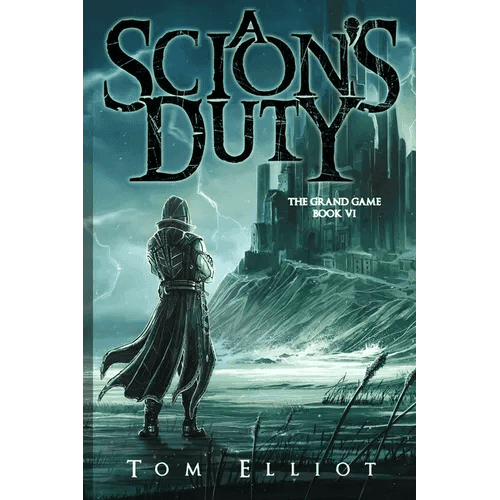 A Scion's Duty, The Grand Game, Book 6: A Dark Fantasy LitRPG Adventure - Paperback -