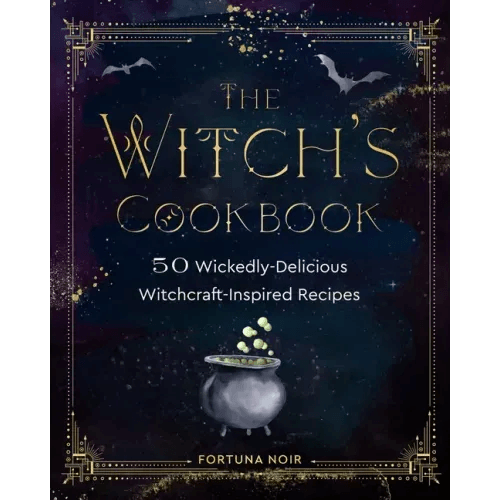 The Witch's Cookbook: 50 Wickedly Delicious Witchcraft-Inspired Recipes - Hardcover -
