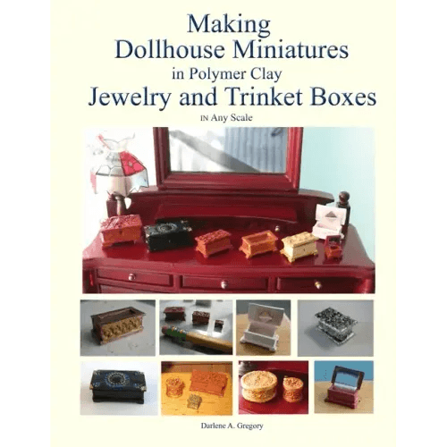 Making Dollhouse Miniatures in Polymer Clay Jewelry and Trinket Boxes - Paperback -
