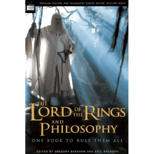 The Lord of the Rings and Philosophy: One Book to Rule Them All - Paperback -
