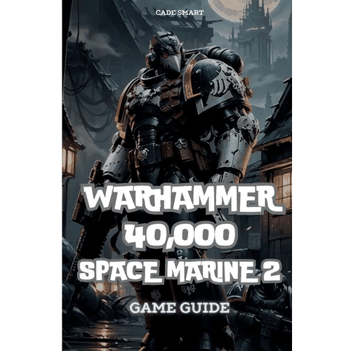 Warhammer 40,000: Space Marine 2 Game Guide: Secrets, Skills and strategies to Survive - Paperback -