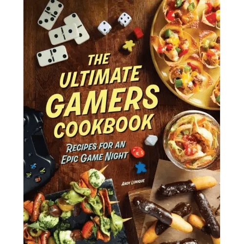 The Ultimate Gamers Cookbook: Recipes for an Epic Game Night - Hardcover -