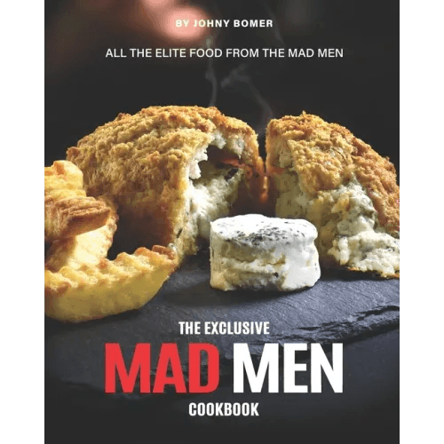 The Exclusive Mad Men Cookbook: All the Elite food from the Mad Men - Paperback -