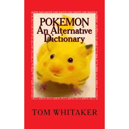 Pokemon: An Alternative Dictionary: A Funny, Offbeat Take on Pokemon Character Names - Paperback -