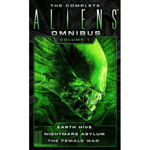 The Complete Aliens Omnibus: Volume One (Earth Hive, Nightmare Asylum, the Female War) - Paperback -