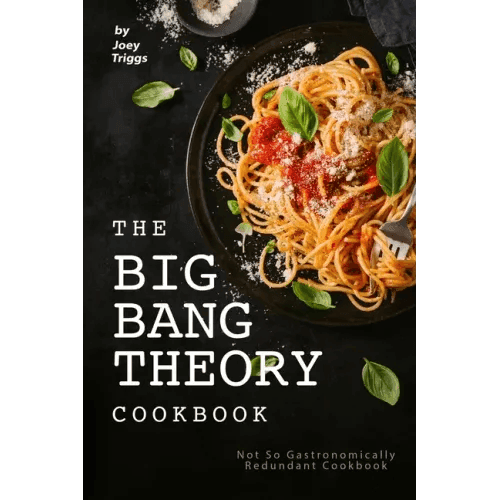 The Big Bang Theory Cookbook: Not So Gastronomically Redundant Cookbook - Paperback -