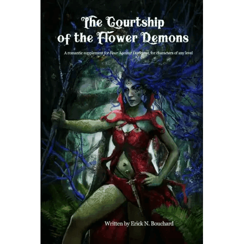 The Courtship of the Flower Demons: A Romantic Supplement for Four Against Darkness, for characters of any level - Paperback -