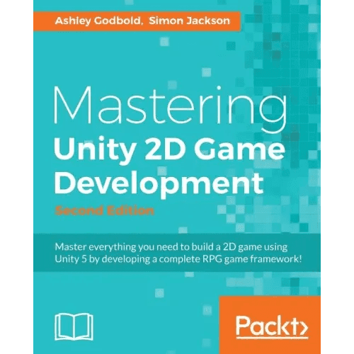 Mastering Unity 2D Game Development - Second Edition: Using Unity 5 to develop a retro RPG - Paperback -