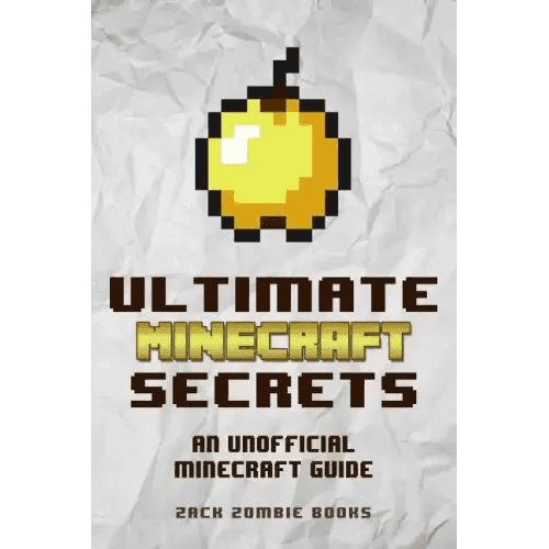 Ultimate Minecraft Secrets: An Unofficial Guide to Minecraft Tips, Tricks and Hints You May Not Know - Paperback -