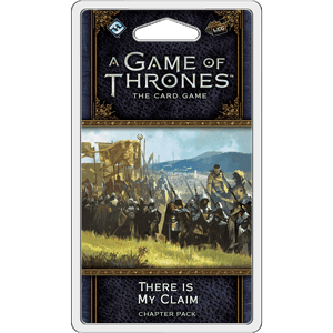 A Game of Thrones LCG 2nd Edition: There Is My Claim -