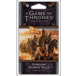 A Game of Thrones LCG 2nd Edition: Someone Always Tells -