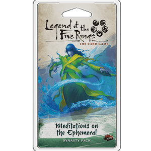Legend of the Five Rings LCG: Meditations on the Ephemeral -