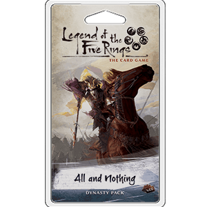Legend of the Five Rings LCG: All and Nothing -
