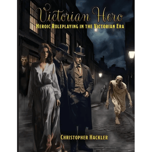 Victorian Hero: Heroic Roleplaying in the Victorian Era - Paperback -