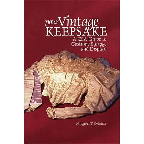 Your Vintage Keepsake: A Csa Guide to Costume Storage and Display - Paperback -