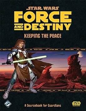 Star Wars Force and Destiny: Keeping the Peace -