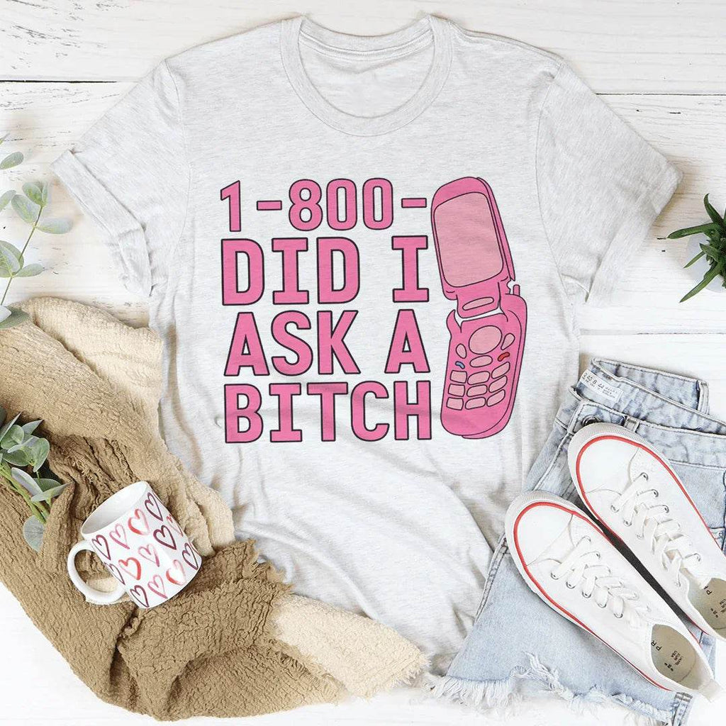 1-800 Did I Ask Tee - Ash / S