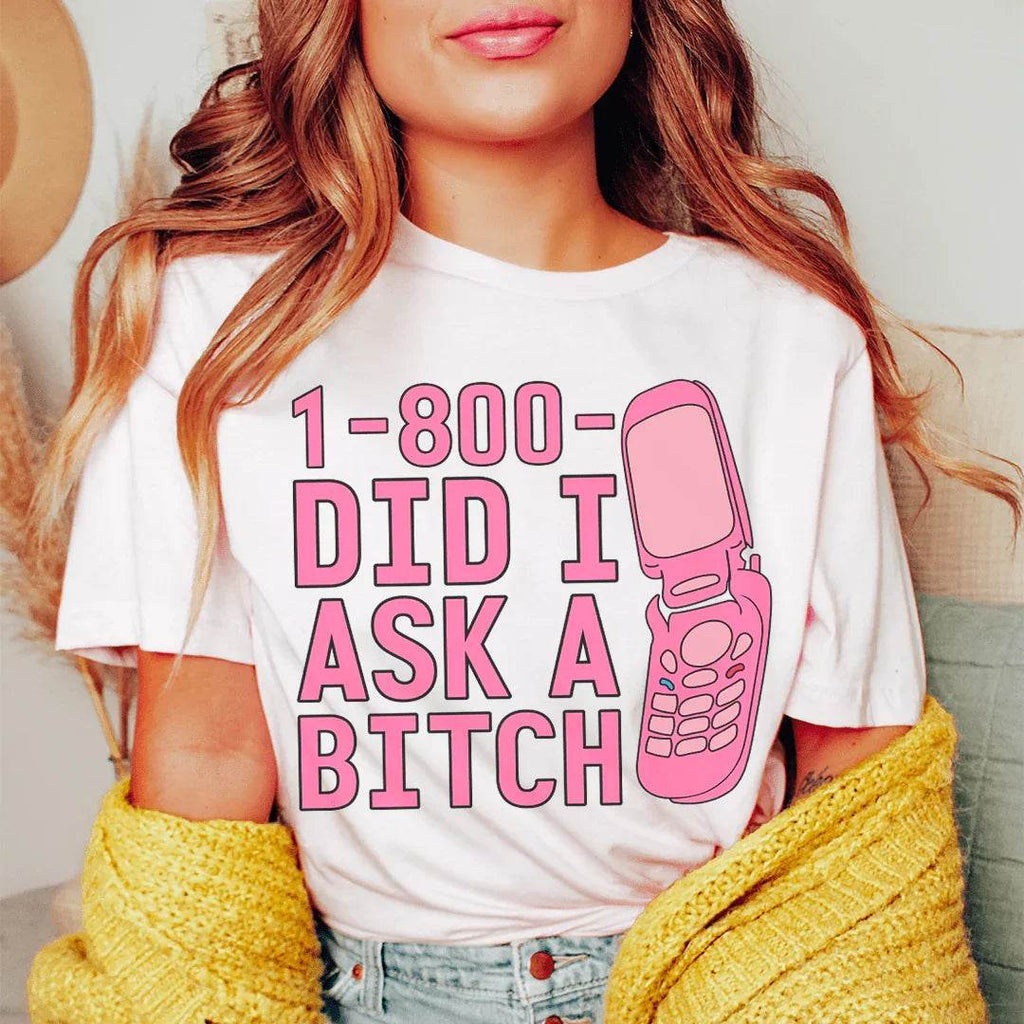 1-800 Did I Ask Tee - Pink / S