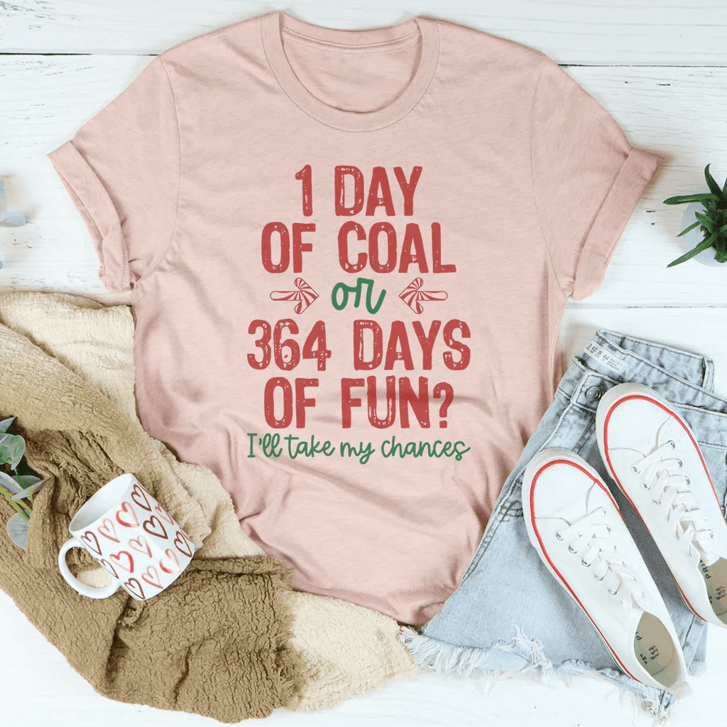 1 Day Of Coal Or 364 Days Of Fun Tee - Heather Prism Peach / S