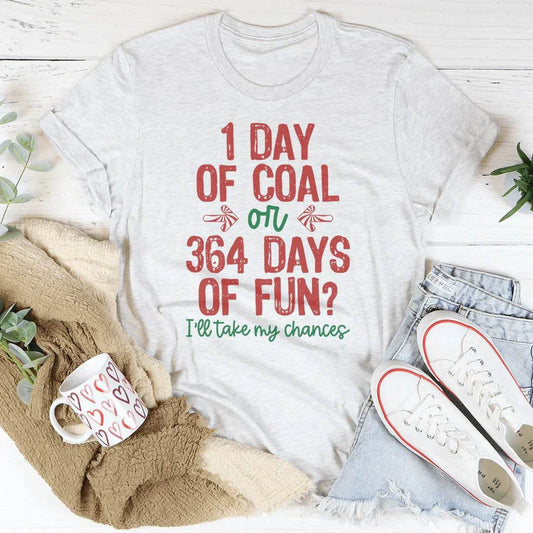 1 Day Of Coal Or 364 Days Of Fun Tee - Ash / S
