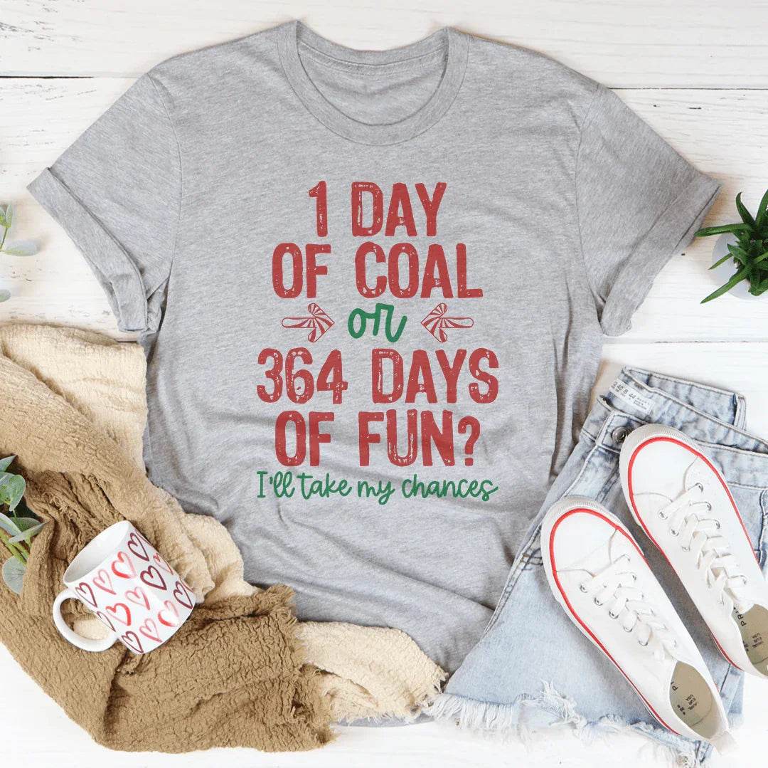 1 Day Of Coal Or 364 Days Of Fun Tee - Athletic Heather / S