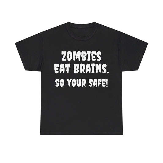 Zombies eat brains so you're safe Unisex Heavy Cotton Tee