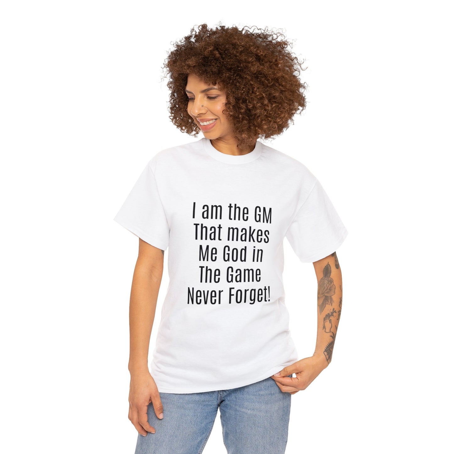 I am the GM that makes me god in the game never forget Unisex Heavy Cotton Tee-DungeonDice1