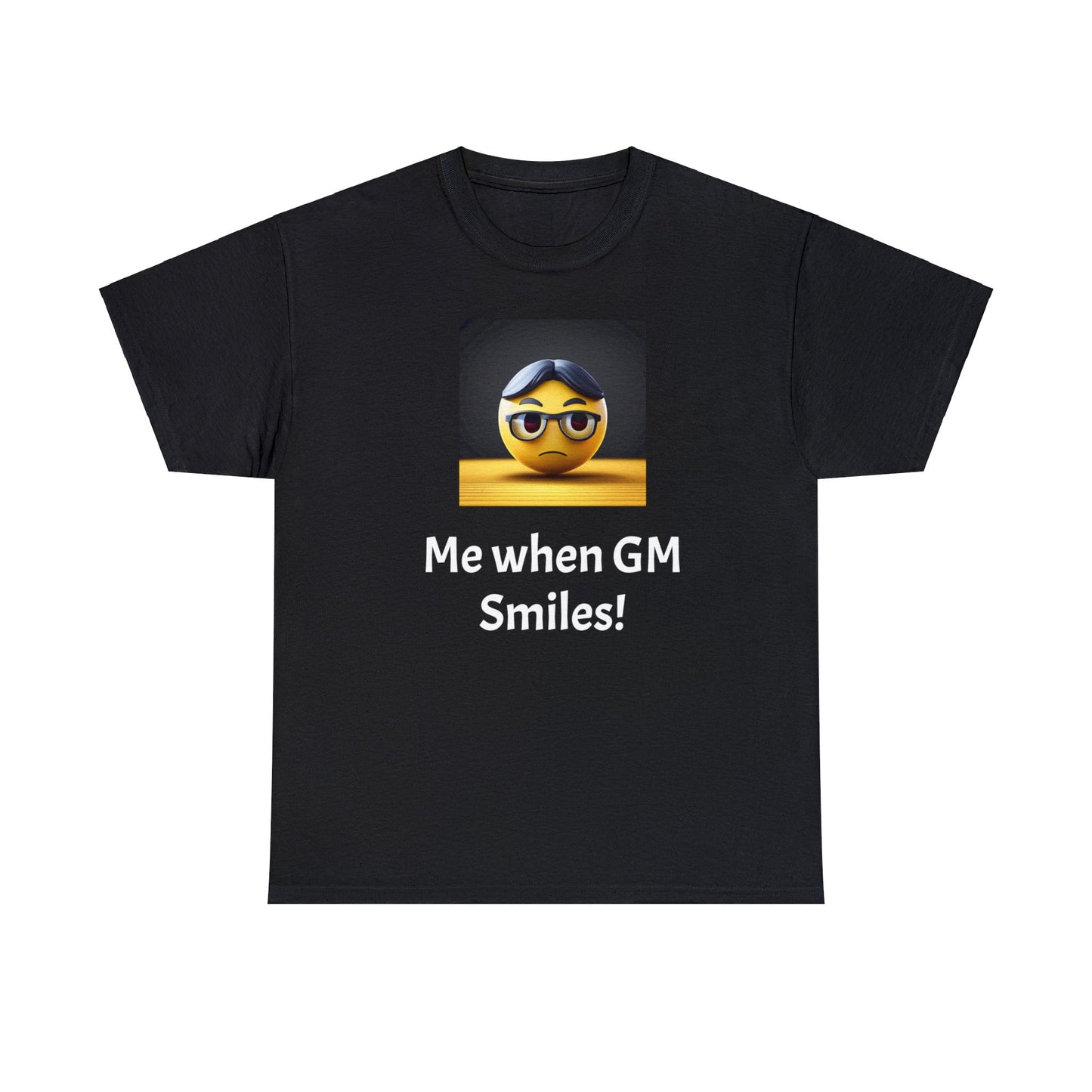 Me when the Gm Smiles Unisex Heavy Cotton Tee-DungeonDice1