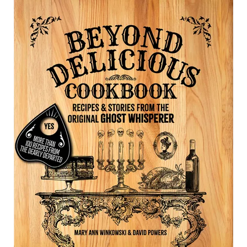 Beyond Delicious Cookbook: Recipes & Stories from the Original Ghost Whisperer