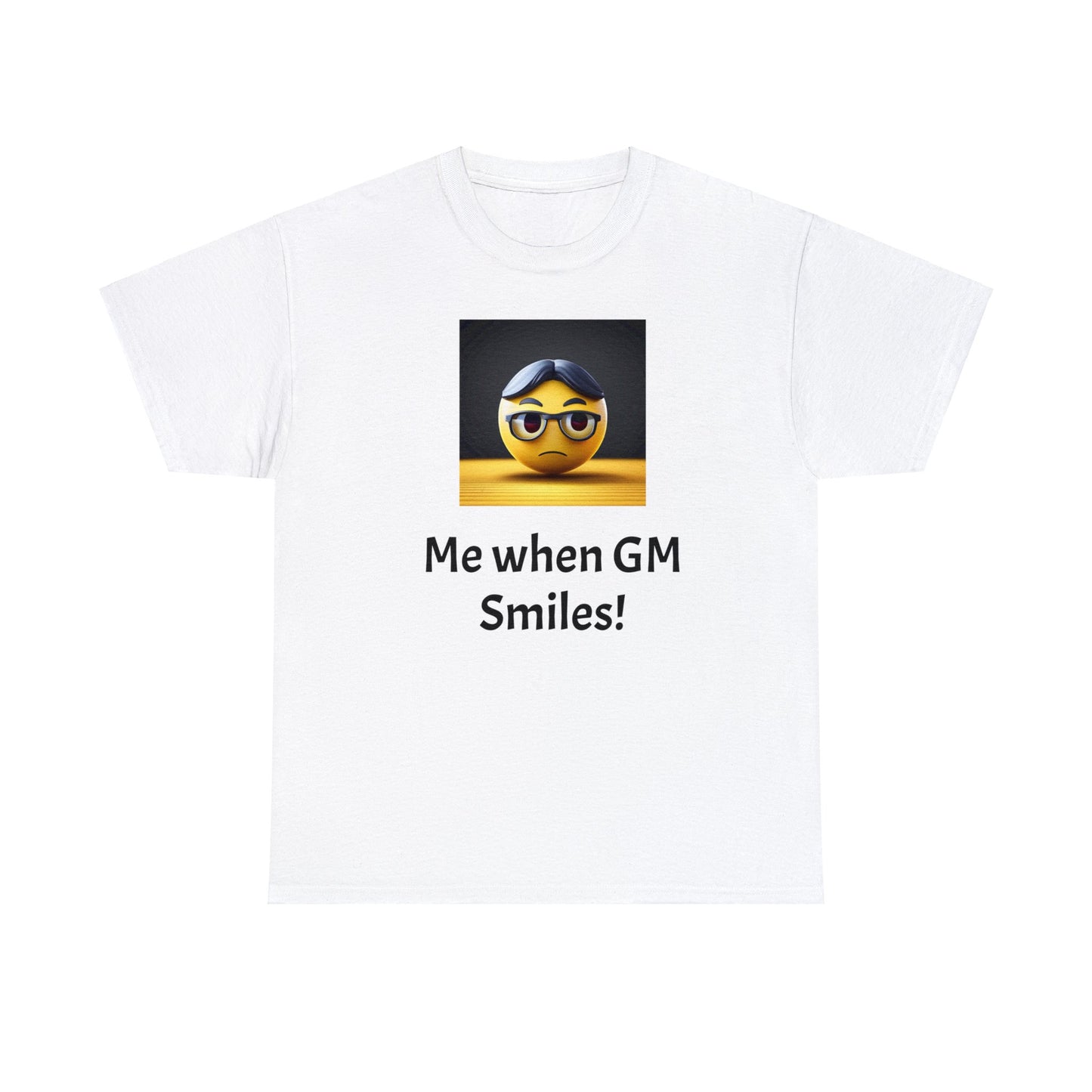 Me when the Gm Smiles Unisex Heavy Cotton Tee-DungeonDice1