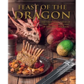 Feast of the Dragon Cookbook: The Unofficial House of the Dragon and Game of Thrones Cookbook