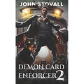 Demon Card Enforcer 2: A Deck-Building LitRPG