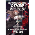 A Glitch in the Protocols: A Humorous Isekai Litrpg